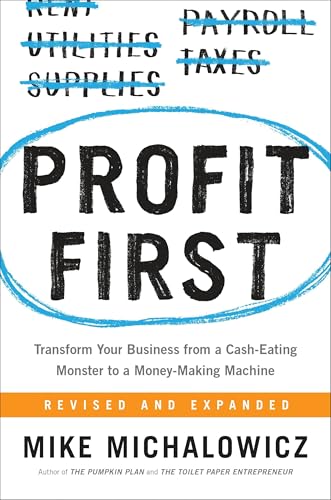 Profit First: Mike Michalowicz's Cash Management for Guaranteed Business Profit