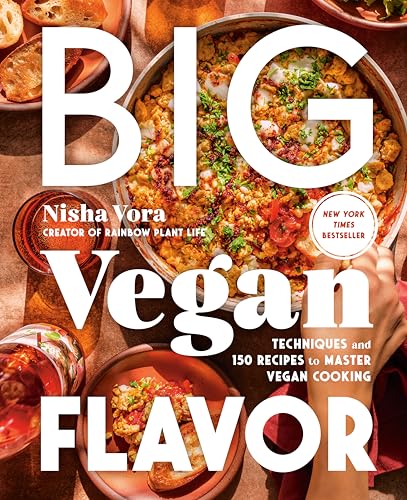 Big Vegan Flavor: The Ultimate Plant-Based Flavor Bible | 150 Recipes by Rainbow Plant Life